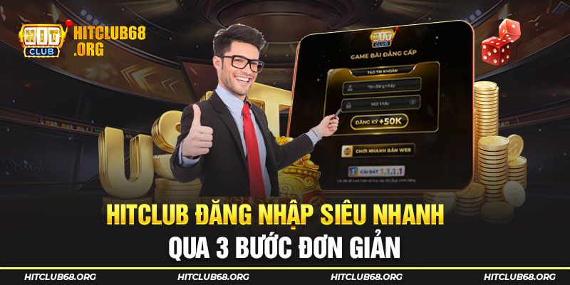 HITCLUB đăng nhập siêu nhanh qua 3 bước đơn giản