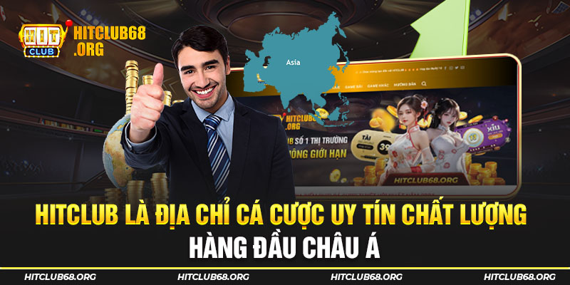 HITCLUB là địa chỉ cá cược uy tín chất lượng hàng đầu châu Á