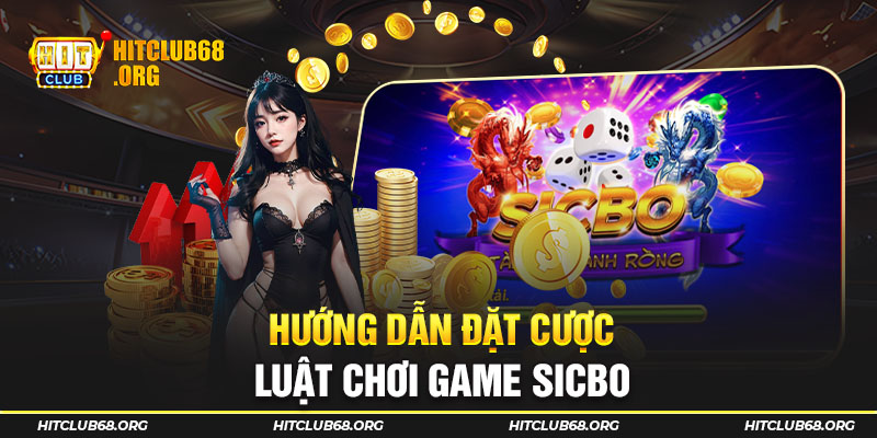 Hướng dẫn đặt cược, luật chơi  game sicbo
