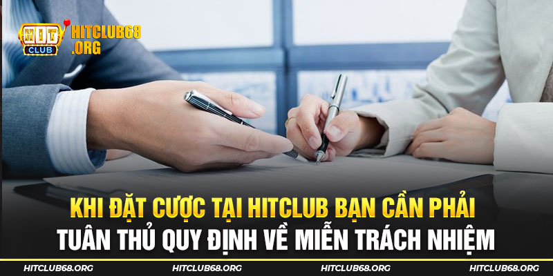 Khi đặt cược tại Hitclub bạn cần phải tuân thủ quy định về miễn trách nhiệm