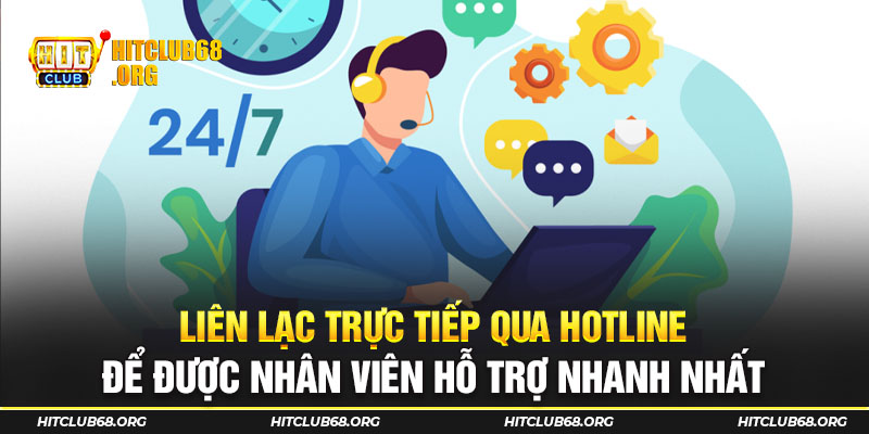 Liên lạc trực tiếp qua hotline để được nhân viên hỗ trợ nhanh nhất