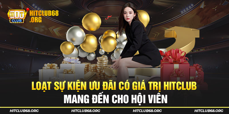 Loạt sự kiện ưu đãi có giá trị HITCLUB mang đến cho hội viên