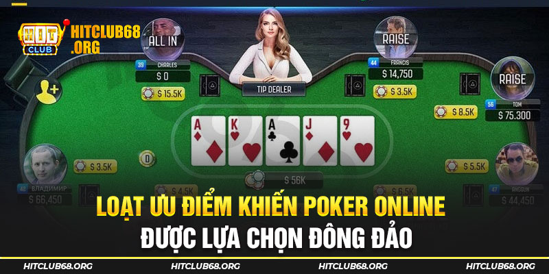 Loạt ưu điểm khiến Poker online được lựa chọn đông đảo