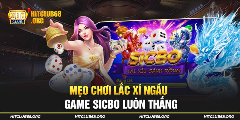 Mẹo chơi lắc xí ngầu luôn thắng