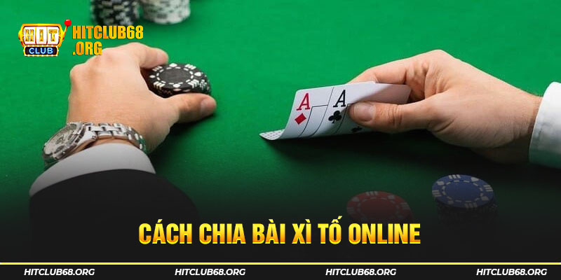 Cách chia bài Xì Tố online