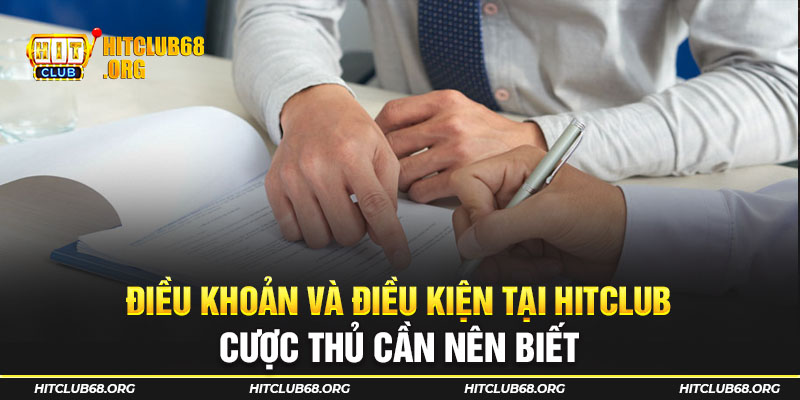 Điều khoản và điều kiện tại HITCLUB cược thủ nên biết