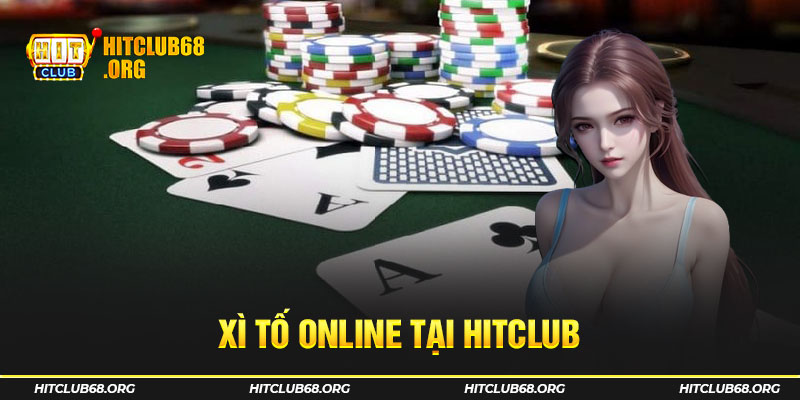 Xì Tố online tại HITCLUB